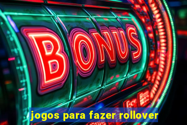 jogos para fazer rollover